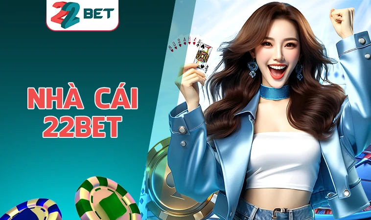 Nhà Cái 22Bet - Địa Chỉ Cá Cược Uy Tín Hàng Đầu Việt Nam Hiện Nay