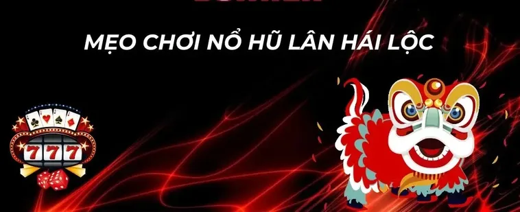 Bí Quyết Chơi Nổ Hũ Lân Hái Lộc Tại 22Bet Thắng Lớn Mỗi Ngày